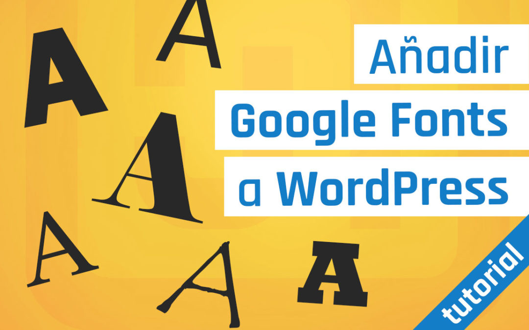Añadir Google Fonts a WordPress